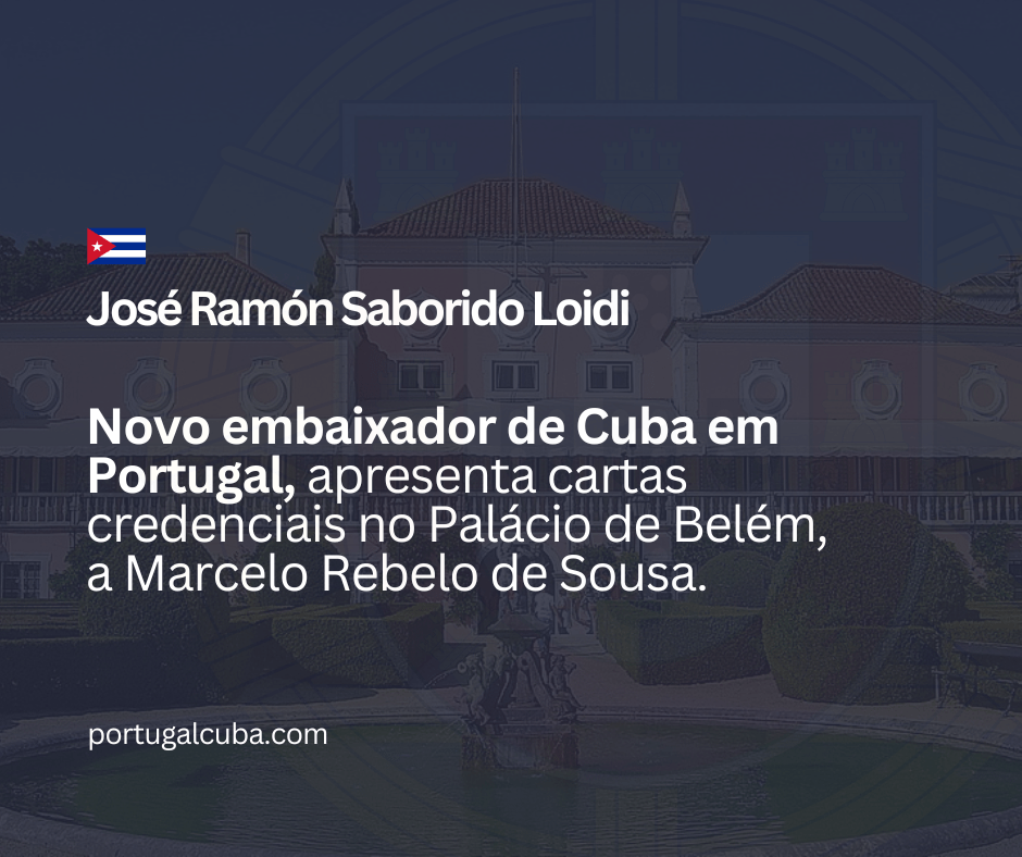 O embaixador de Cuba em Portugal apresentou credenciais ao Presidente da República